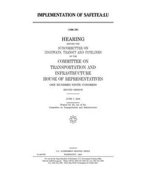 Implementation of SAFETEA: Lu by Committee on Transportation and (house), United S. Congress, United States House of Representatives