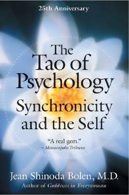 The Tao of Psychology: Synchronicity and Self by Jean Shinoda Bolen