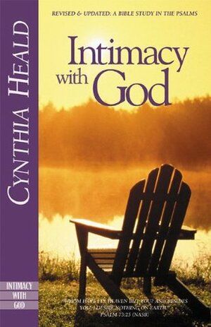 Intimacy with God: Revised and Updated: A Bible Study in the Psalms by Valerie E. Hess, Cynthia Heald