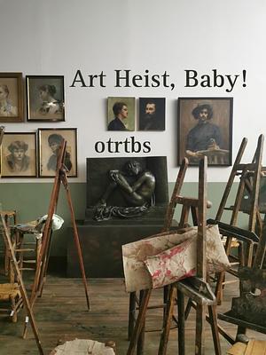 Art Heist Baby by otrtbs