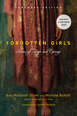 Forgotten Girls: Stories of Hope and Courage by Michele Rickett, Kay Marshall Strom