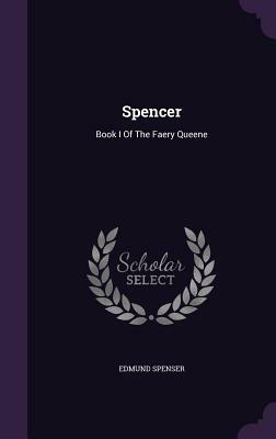 Spencer: Book I of the Faery Queene by Edmund Spenser