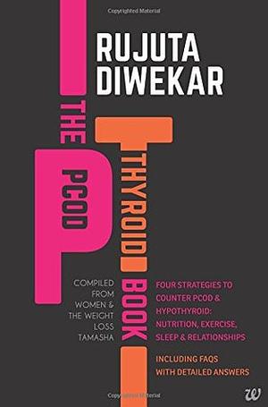 The PCOD - Thyroid Book by Rujuta Diwekar