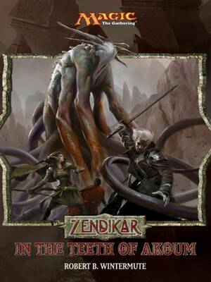 Zendikar: In the Teeth of Akoum by Robert B. Wintermute