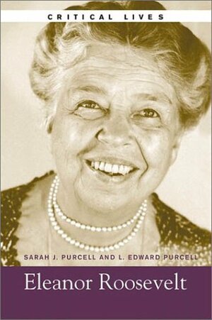 Eleanor Roosevelt by Sarah J. Purcell, L. Edward Purcell