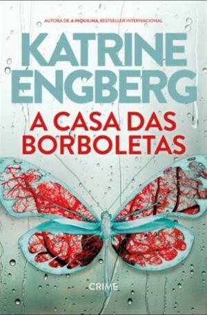 A Casa das Borboletas by Katrine Engberg