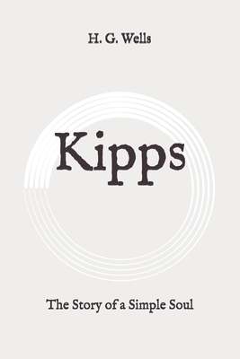 Kipps: The Story of a Simple Soul: Original by H.G. Wells