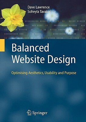 Balanced Website Design: Optimising Aesthetics, Usability and Purpose by Dave Lawrence, Soheyla Tavakol