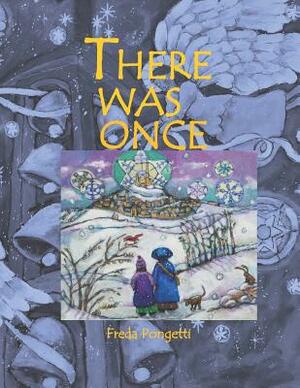 There Was Once by Freda Pongetti