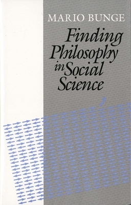 Finding Philosophy in Social Science by Mario Bunge