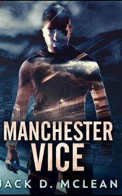 Manchester Vice by Jack D. McLean