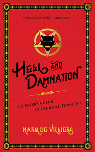 Hell and Damnation: A Sinner's Guide to Eternal Torment by Marq de Villers