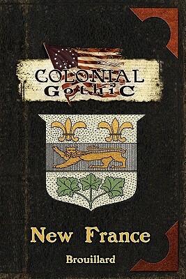 Colonial Gothic: New France by Gabriel Brouillard