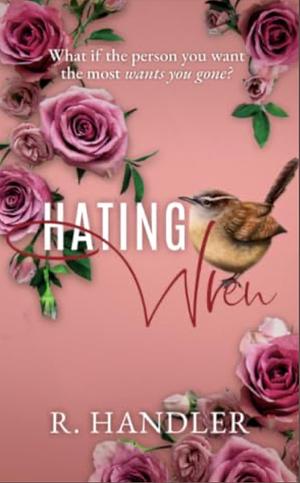 Hating wren by R. Handler