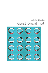 Quiet Orient Riot by Nathalie Khankan