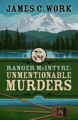 Ranger McIntyre: Unmentionable Murders by James C. Work