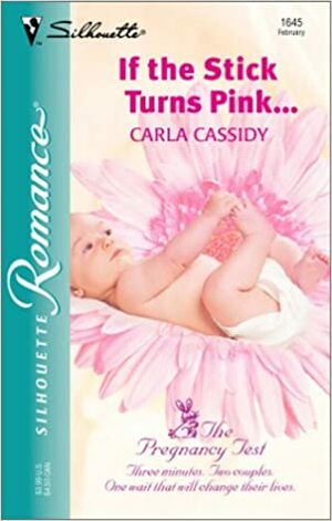 If the Stick Turns Pink... by Carla Cassidy