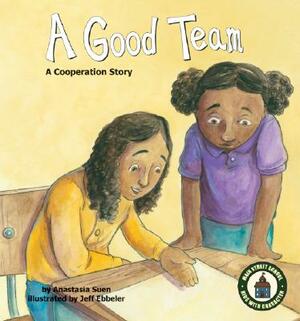 A Good Team: A Cooperation Story by Anastasia Suen