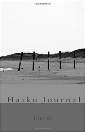 Haiku Journal: Issue #21 by April Zipser, Contributing Poets, Glenn Lyvers