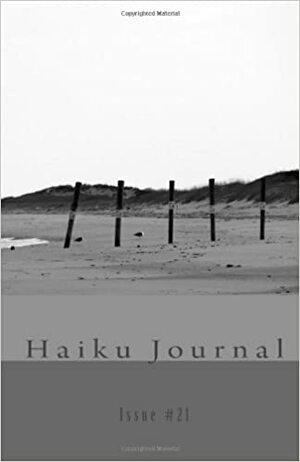 Haiku Journal: Issue #21 by Contributing Poets, Glenn Lyvers, April Zipser