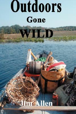 Outdoors Gone Wild by Jim Allen