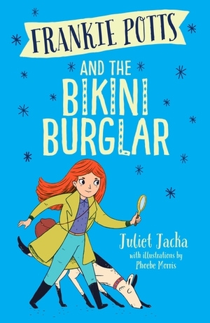 Frankie Potts and the Bikini Burglar by Phoebe Morris, Juliet Jacka