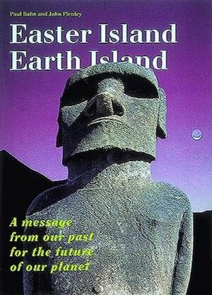 Easter Island, Earth Island by Paul G. Bahn, John R. Flenley