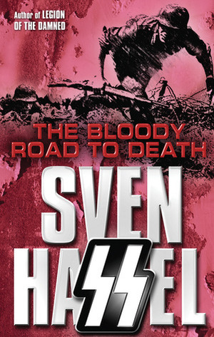 The Bloody Road to Death by Sven Hassel