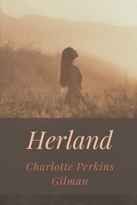 Herland: Illustrated by Charlotte Perkins Gilman