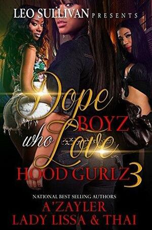 Dope Boyz Who Love Hood Gurlz 3 by Thai, A'zayler, Lady Lissa