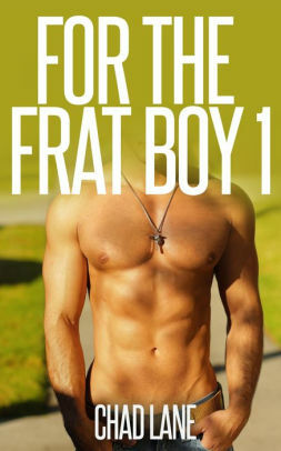 For The Frat Boy 1 by Chad Lane