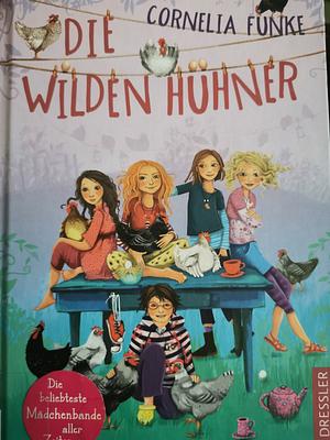 Die wilden Hühner by Cornelia Funke