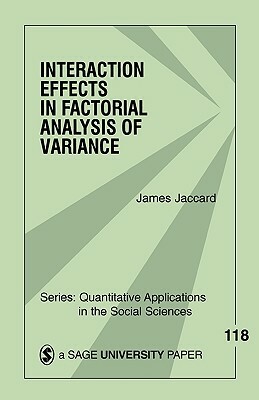 Interaction Effects in Factorial Analysis of Variance by James Jaccard