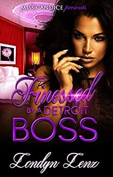 Finessed By A Detroit Boss by Londyn Lenz