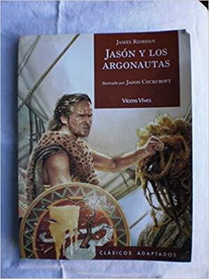 Jason Y Los Argonautas / Jason and the Golden Fleece (Clasicos Adaptados / Adapted Classics) by James Riordan