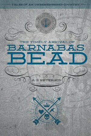 The Timely Arrival of Barnabas Bead by A.S. Peterson