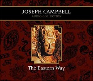 The Eastern Way: Joseph Campbell Audio Collection by Joseph Campbell