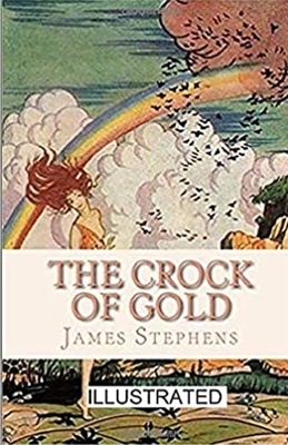 The Crock of Gold Illustrated by James Stephens