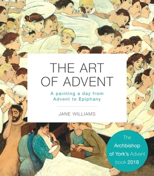 The Art of Advent: A Painting a Day from Advent to Epiphany by Jane Williams