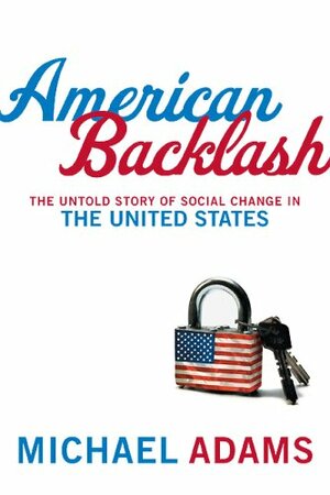 American Backlash: The Untold Story of Social Change in the United States by Amy Langstaff, David Jamieson, Michael Henry Adams
