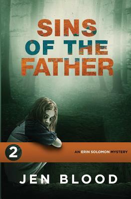 Sins of the Father: Book 2, The Erin Solomon Mysteries by Jen Blood