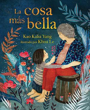 La cosa más bella by Kao Kalia Yang, Khoa Le