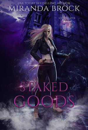 Staked Goods by Miranda Brock