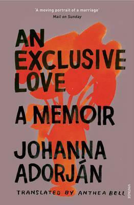 An Exclusive Love: A Memoir by Johanna Adorján