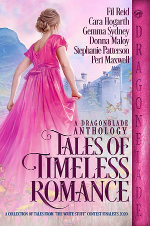 Tales of Timeless Romance: A Dragonblade Historical Romance Anthology by Cara Hogarth, Gemma Sydney, Fil Reid, Fil Reid