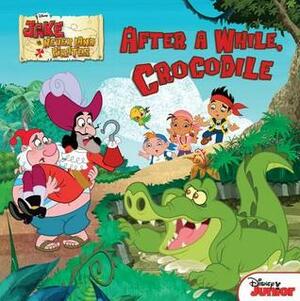 After a While, Crocodile: Jake and the Never Land Pirates by Melinda LaRose