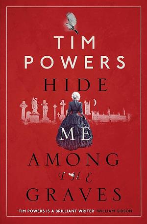 Hide Me Among the Graves by Tim Powers