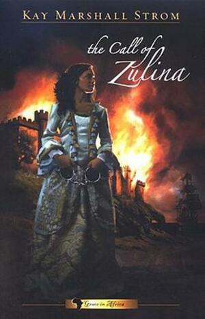 The Call of Zulina by Kay Marshall Strom