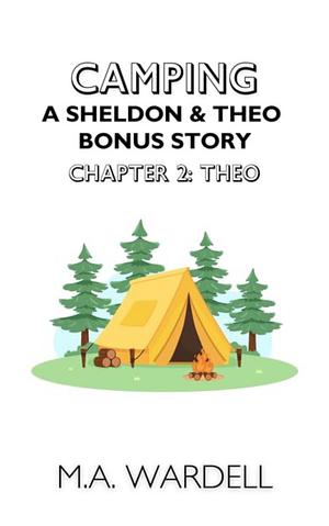 Camping Part 2: Theo by M.A. Wardell