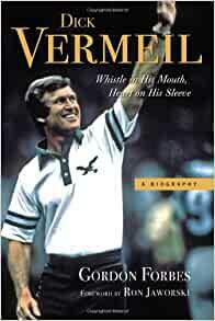 Dick Vermeil: Whistle in His Mouth, Heart on His Sleeve by Gordon Forbes, Ron Jaworski